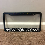 Friends License Plate Frame - How You Doin? TVShowGifts 