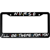 Friends License Plate Frame - Nurse TVShowGifts